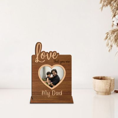 Love My Dad Wooden Photo Frame Customized Your Photo Gift For Dad Birthday, Fathers Day, Thankyou Gift & Sorry Gift For Dad , 1st Fathers Day Gift